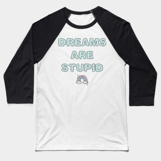 Dreams Are Stupid - Mint Baseball T-Shirt